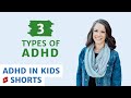 Recognizing ADHD in Kids: The 3 Types of ADHD #Shorts