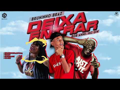 BRUNINHO BRAZ, MC GW E BOB ANNE - DEIXA ENTRAR - (REMIX BREGA FUNK)