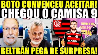 AGORA NESSE SÁBADO! CHEGOU CAMISA 9! BOTO CONVENCEU ACEITAR! BELTRÁN PEGA DE SURPRESA NO RJ!
