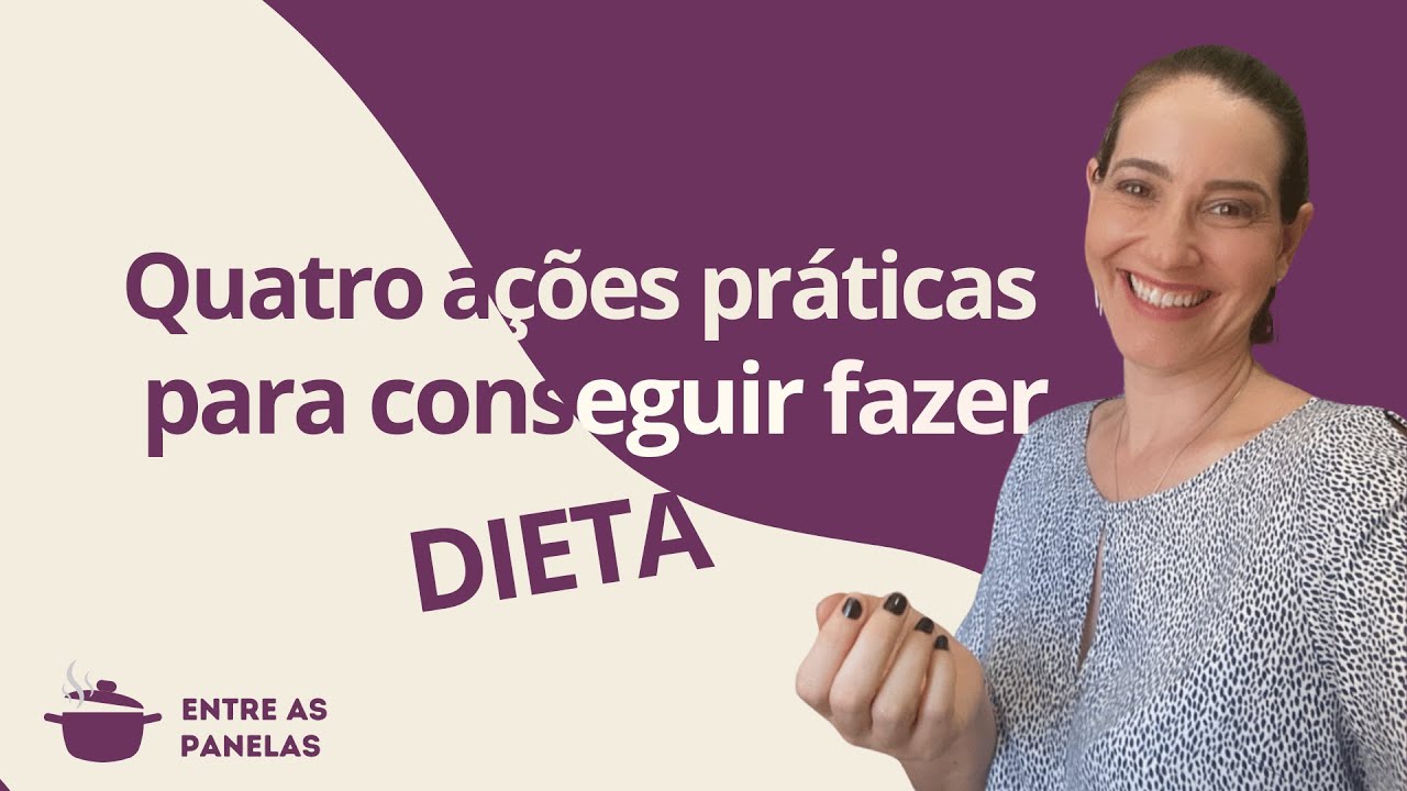 4 ações práticas para conseguir fazer dieta