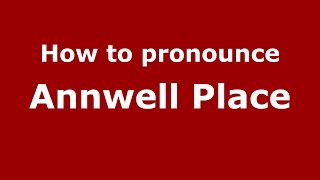 How to pronounce Annwell Place