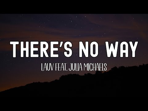 There's No Way - Lauv feat. Julia Michaels (Lyrics)