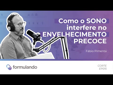 Como o SONO interfere no ENVELHECIMENTO PRECOCE [Formulando CORTES #015] #envelhecimento #sono