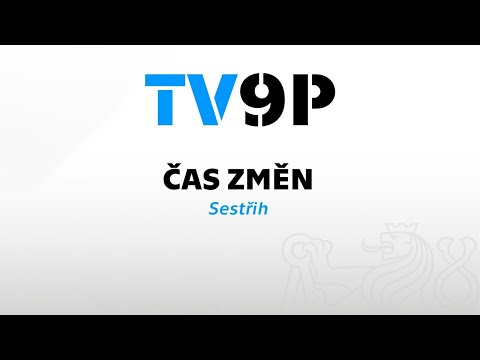 TV9P - Čas změn (sestřih)