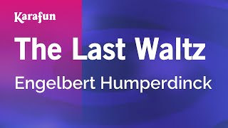 The Last Waltz - Engelbert Humperdinck | Karaoke Version | KaraFun