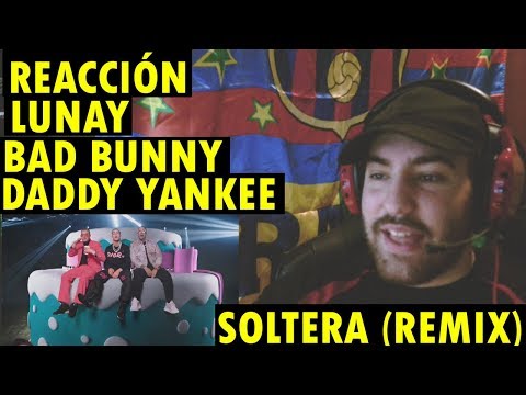 Soltera Remix - Lunay X Daddy Yankee X Bad Bunny ( Video Oficial ) (REACCIÓN)
