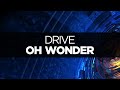 [LYRICS] Oh Wonder - Drive 