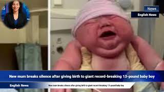 New mum breaks silence after giving birth to giant record-breaking 13-pound baby boy
