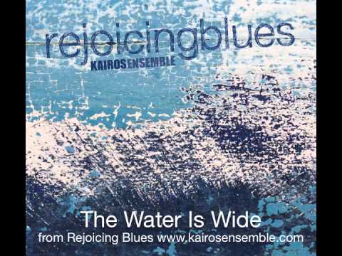 The Water Is Wide (trad) from Rejoicing Blues - Kairos Ensemble