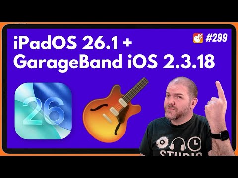 iPadOS 26.1 + GarageBand iOS 2.3.18 | GarageBand Weekly #299