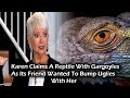 Karen Claims A Reptile With Gargoyles As It S Friend Wanted To Bump Uglies With Her