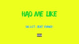 Big L.C.T. - Had Me Like (feat. // prod. Evince)