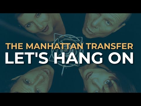 The Manhattan Transfer - Let's Hang On (Official Audio)