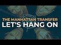 The Manhattan Transfer - Let's Hang On (Official Audio)