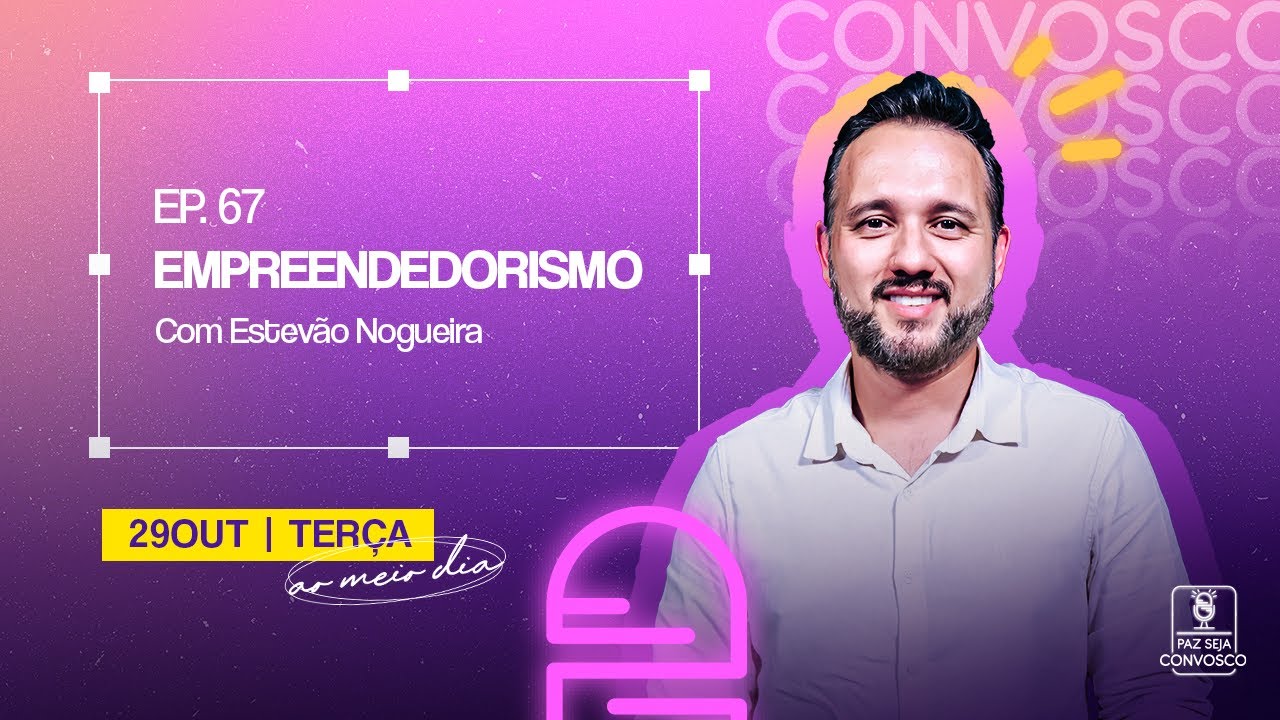 Empreendedorismo - Paz Seja Convosco Podcast #67