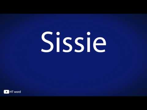 How to pronounce Sissie