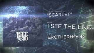 I See The End - Scarlet