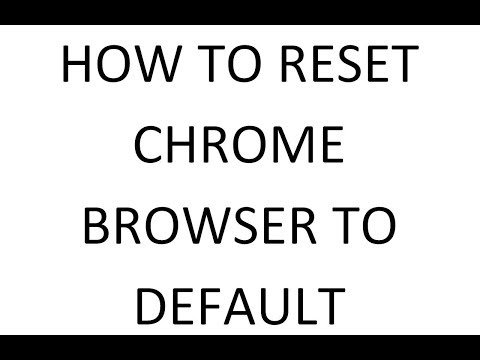 HOW TO RESET CHROME BROWSER TO DEFAULT