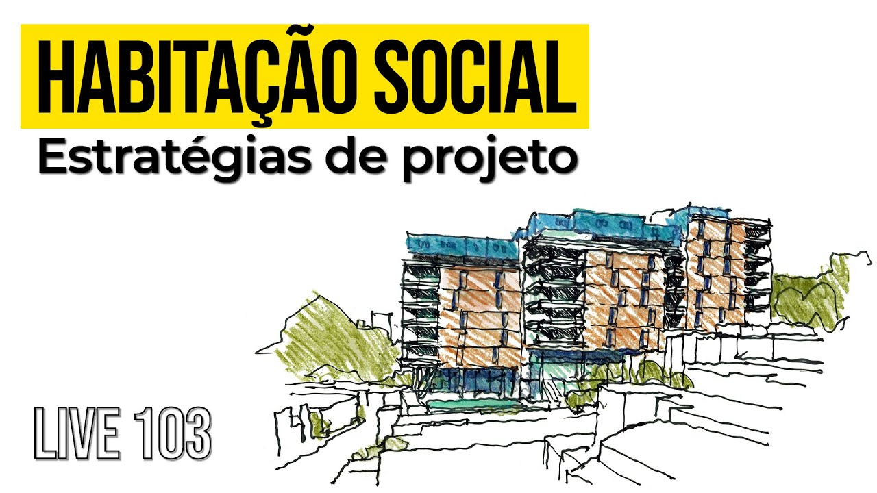 LIVE 103 - Habitação de Interesse Social - Estratégias de Projeto