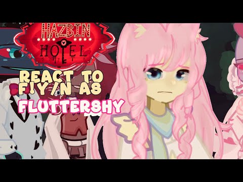 Hazbin Hotel Reacts to F!y/n as Fluttershy
