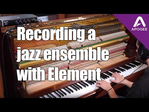 Recording Jazz with Apogee Element - Thunderbolt Audio Interface