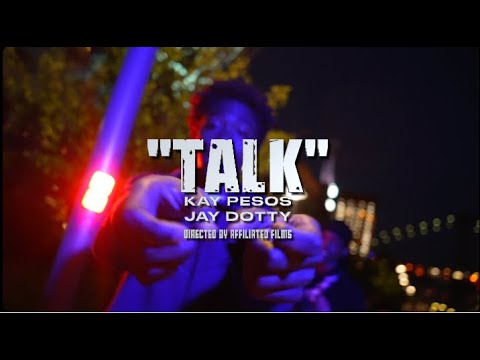 Kay Pesos X JayDotty - "TALK" (Official Music Video) Dir. @affiliatedfilms