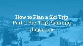 How to Plan a Ski Trip: Part 1
