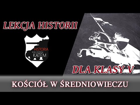 Kościół w średniowieczu - Lekcje historii pod ostrym kątem - Klasa 5
