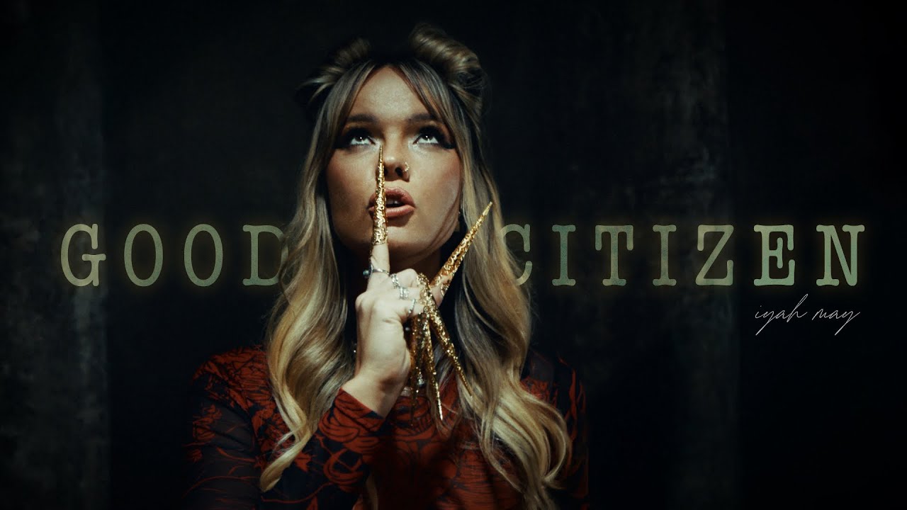 Iyah May - Good Citizen - Music Video