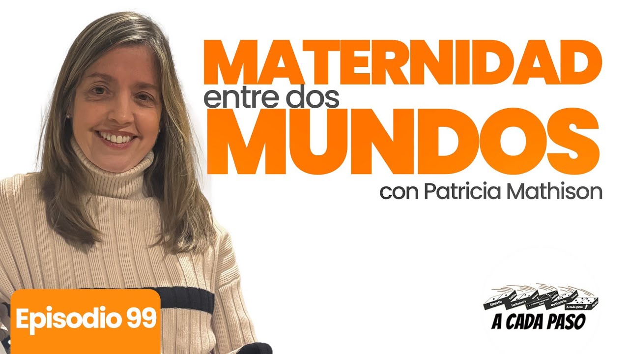 Entre dos mundos: criar lejos de casa y no perderse en el intento con Patricia Mathison | EP. 99
