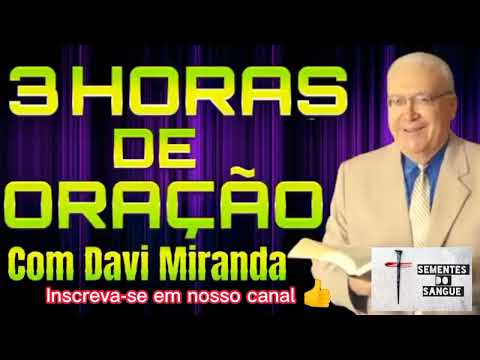 3 Horas de oração | Missionário Davi Miranda 🙏❤️