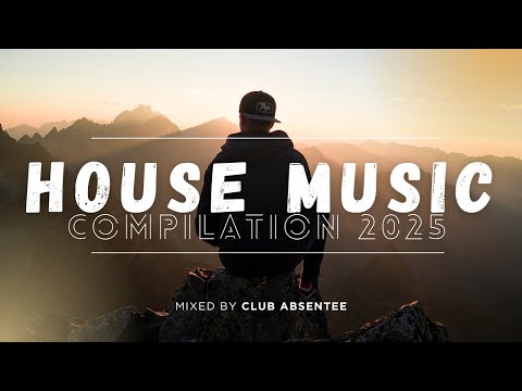 Best House Music Compilation/Selection from 2025 Mixed by Club Absentee Vol. 1 Dj Mix / Dj Set