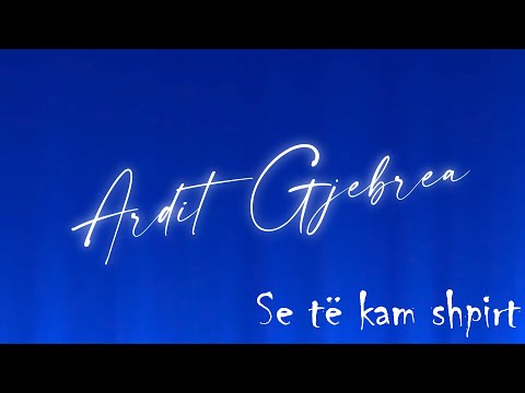 Ardit Gjebrea - Se të kam shpirt