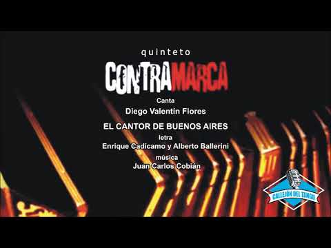 Quinteto Contramarca, canta Diego Valentín Flores - El Cantor De Buenos Aires