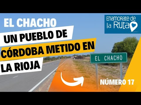 EL CHACHO- UN PUEBLO DE CÓRDOBA METIDO EN LA RIOJA- 50 Lugares imperdibles de las sierras de Córdoba