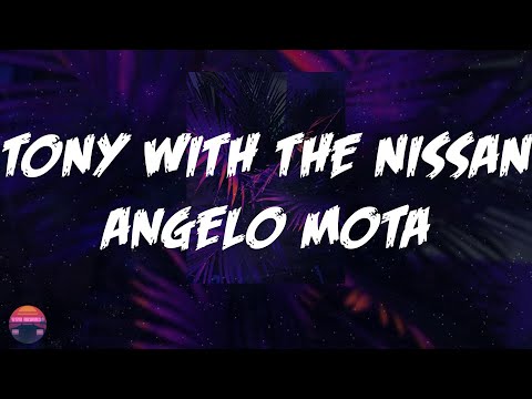 Angelo Mota - TONY WITH THE NISSAN (Lyrics Video)