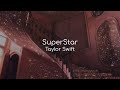SuperStar - Taylor Swift (lyrics)