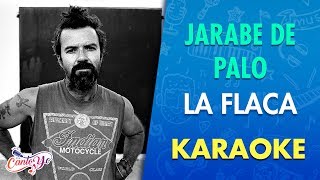 Jarabe de Palo - La flaca  (Karaoke) | CantoYo