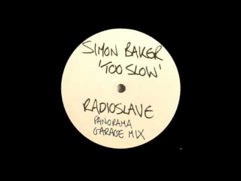 Simon Baker - Too Slow (Radio Slave Panorama Garage Remix)