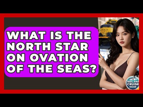 Thumbnail for What Is The North Star On Ovation Of The Seas? - The Rail and Cruise Experts