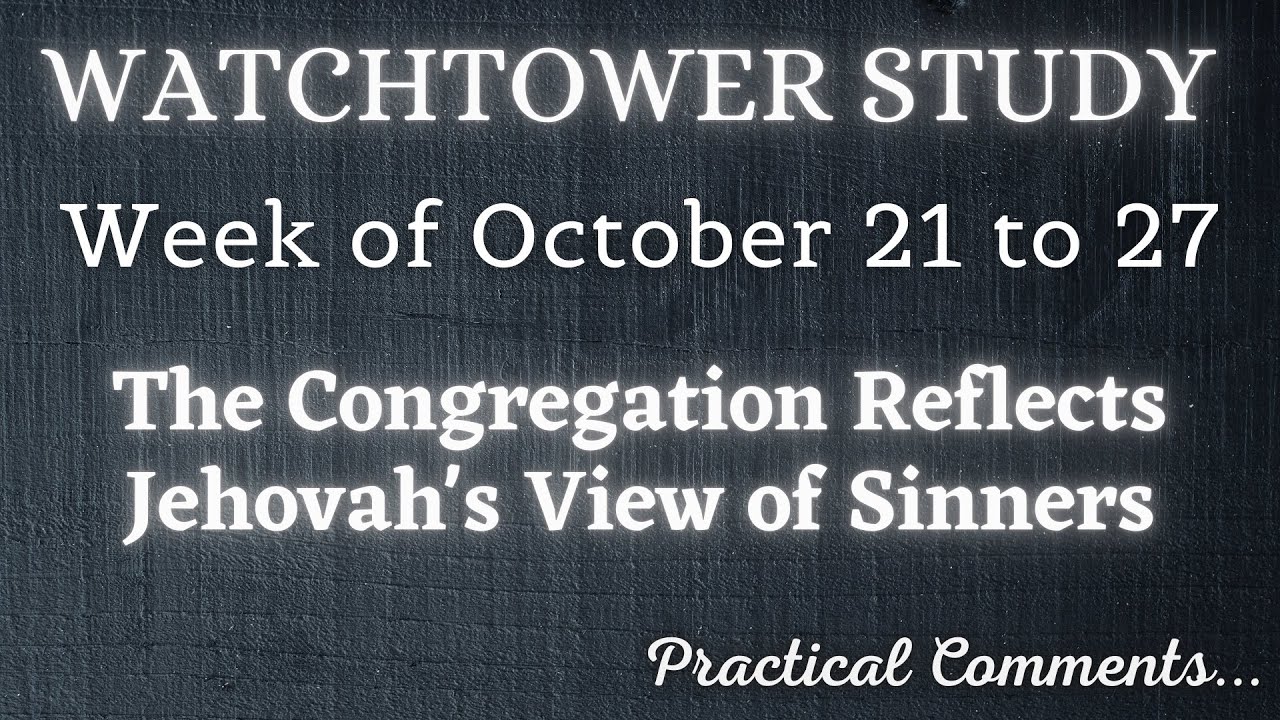 WATCHTOWER STUDY ♡ Week of October 21 to 27 ✅ PRACTICAL COMMENTS