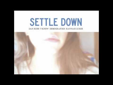 Dan Ross & Demografiks (ft Hannah Luree & T-Know) - Settle Down