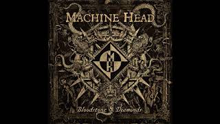 Machine Head - Bloodstone &amp; Diamonds (Full Album)