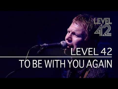 Level 42 - To Be With You Again (Live in Oxford 2006)