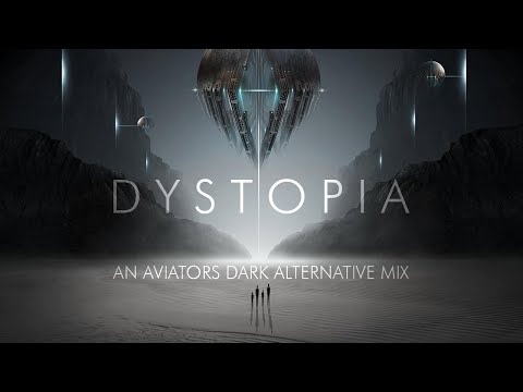 Dystopia - An Aviators Dark Alternative Mix