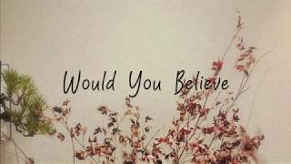 Sam Kim - Would You Believe (lyrics)