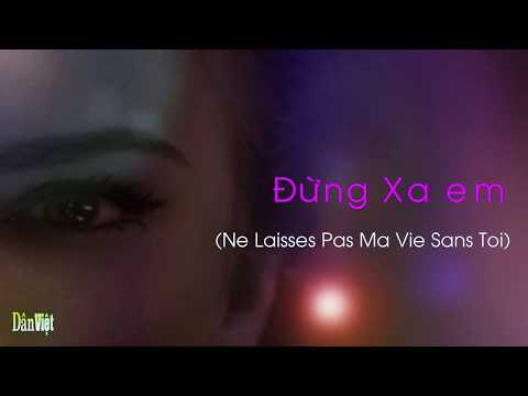 Đừng xa em (Ne laisses pas ma vie sans toi) - Ngọc Lan
