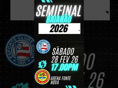 SEMI FINAL BAIANÃO 2026 - BAHIA X JUAZEIRENSE