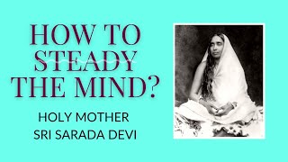 Devotee complains about unsteady mind | Holy Mother Sri Sarada Devi responds