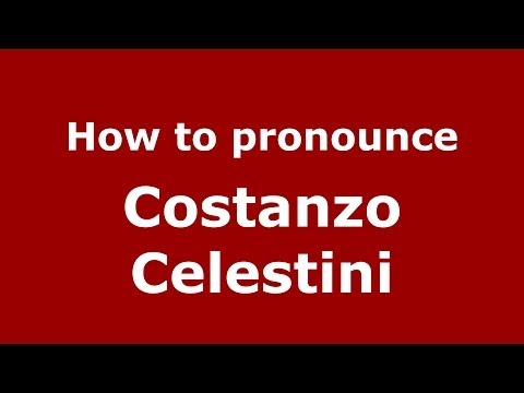 How to pronounce Costanzo Celestini (Italian/Italy)  - PronounceNames.com